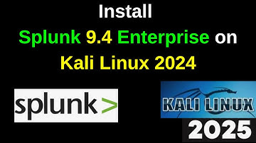 Unlock the Power of Splunk 9.4 on Kali Linux 2024 - Installation & Configuration Made Easy | 2025