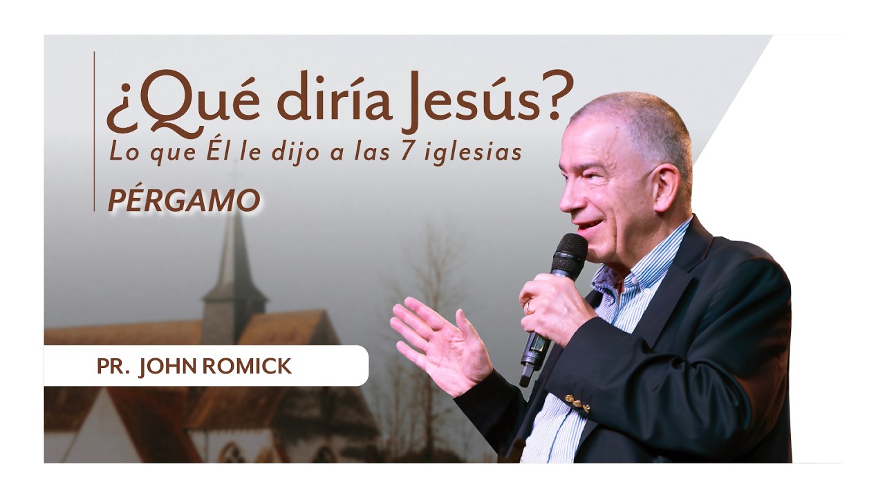 ¿Qué diría Jesús? Las 7 Iglesias P4 Pérgamo | Pr. John Romick | Feb 22 2026