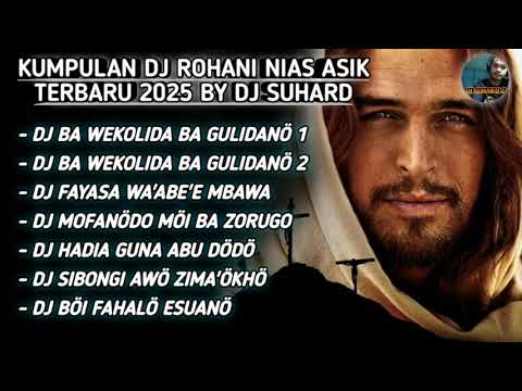 KUMPULAN DJ ROHANI NIAS ✝️ ASIK TERBARU 2025 BY DJ SUHARD