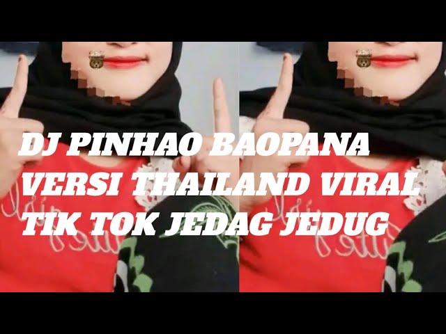 DJ PINHAO BAOPANA VERSI THAILAND VIRAL TIK TOK JEDAG JEDUG class=