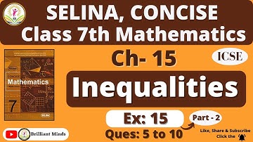 Class 7th ICSE | Selina Math | Ch-15 Inequalities Ex:15 Ques: 5 to 10 @BrilliantMindsEducation