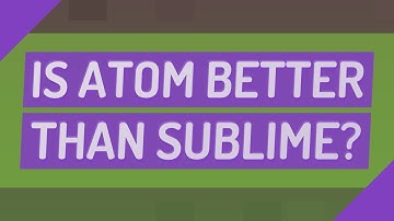 Is Atom better than sublime?