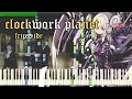 clockwork planet - fripSide 『クロックワーク・プラネット』 OP Full Piano 【Sheet Music/楽譜】