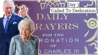 Day 3 'Called To Dedication' | Daily Prayers For The CORONATION Of King Charles lll