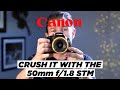 CANON 50mm 1.8 STM | 7 Tips on how to CRUSH IT with this lens!