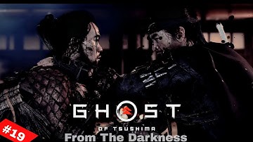 Ghost of Tsushima | From The Darkness| Episode 19| PS5 Gameplay Walkthrough - 4K 