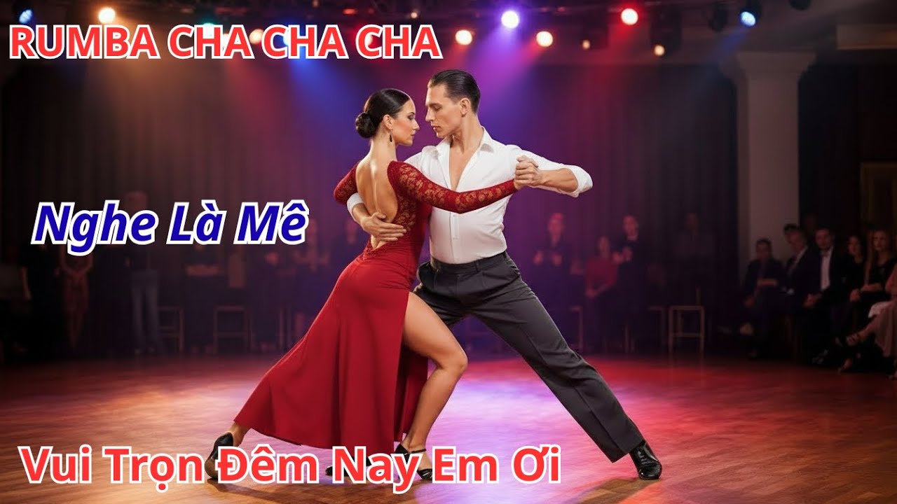 Vui Trọn Đêm Nay Em Ơi – Rumba Cha Cha Cha | Nhạc Nhảy Khiêu Vũ Vui Sống Trọn Hôm Nay