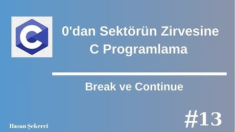 C Programlama Sıfırdan Sektörün Zirvesine 13-Break Ve Continue