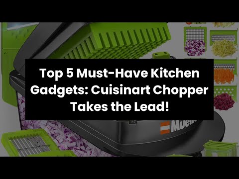 Cuisinart chopper Top 5 Must-Have Kitchen Gadgets Cuisinart Chopper Takes the Lead