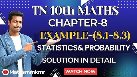10th Maths Chapter-8 Example-8.1 to 8.3 answers in detail from Statistics & Probability