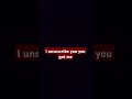 l unsub you got me