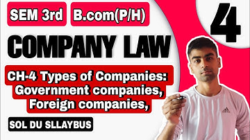 B.com(H/P)| CH-4 Types of Companies | Company law | Semester 3rd |Sol Du |Govt. & Foreign Company  |