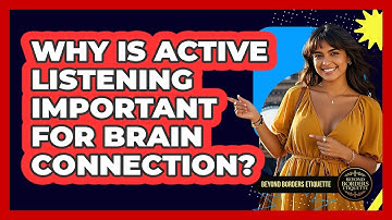 Why Is Active Listening Important For Brain Connection? - Beyond Borders Etiquette