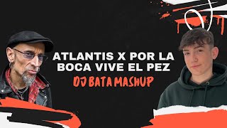 ATLANTIS X POR LA BOCA VIVE EL PEZ (DJ BATA TIKTOK MASHUP) Resimi