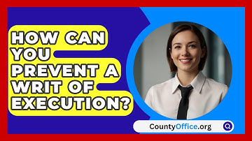 How Can You Prevent A Writ Of Execution? - CountyOffice.org