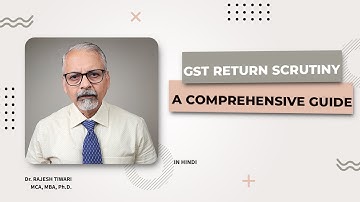 Prepare for gst return scrutiny with confidence