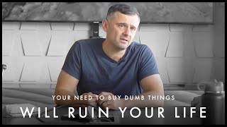 Your Need To Buy Dumb Things Will Ruin Your LIFE!  Gary Vaynerchuk Motivation