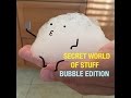 Secret World of Stuff Bubble Edition