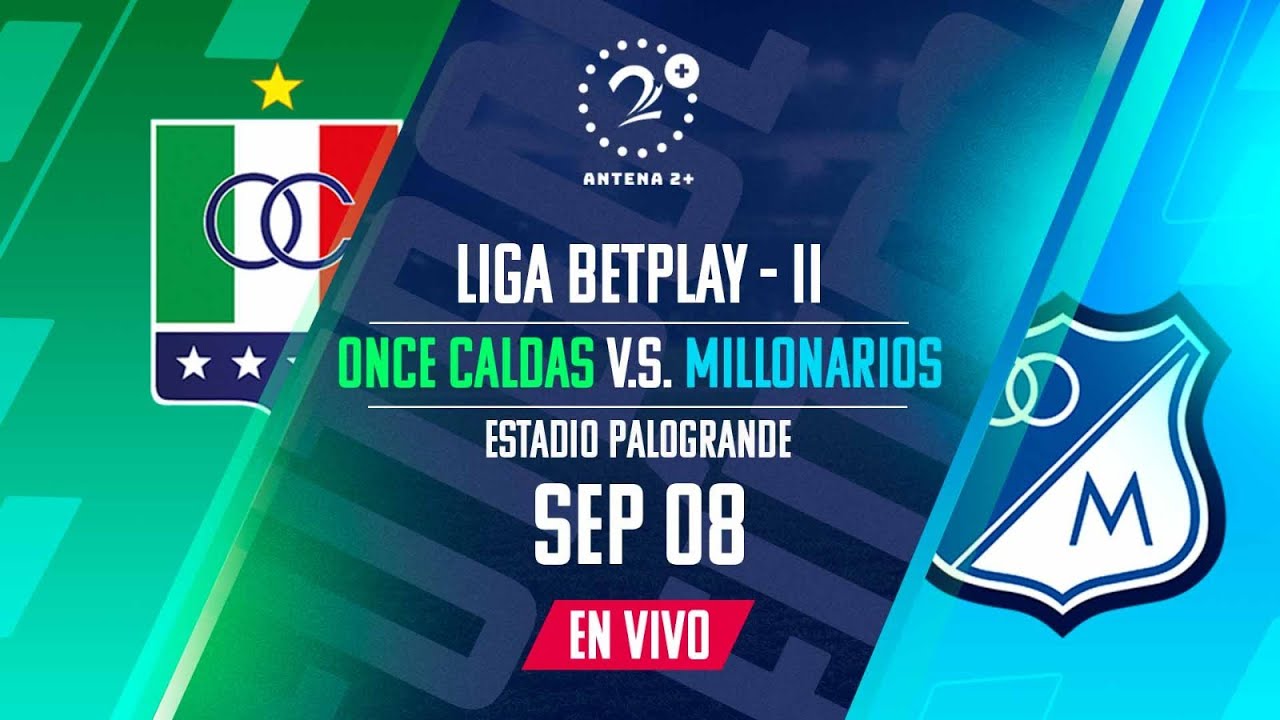 EN VIVO - ONCE CALDAS Vs. MILLONARIOS - LIGA BETPLAY - YouTube
