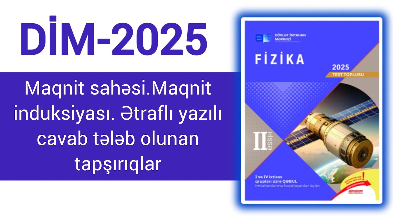 Maqnit sahəsi.Maqnit induksiyası. Ətraflı yazılı cavab tələb olunan tapşırıqlar. (DİM-2025 toplu)