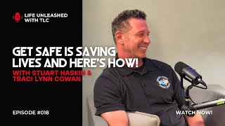 018 GET SAFE Is Saving Lives And Here's How with Stuart Haskin and Traci Lynn Cowan