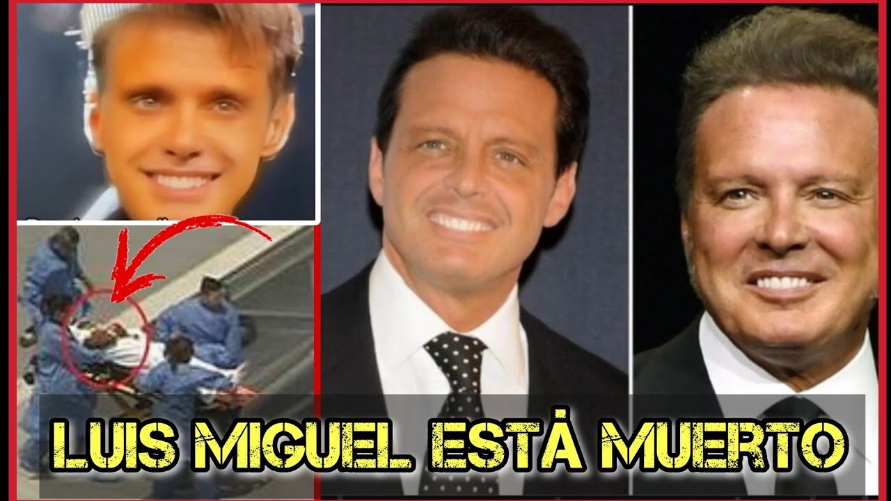 💣 Luis Miguel Está MUERTO! 😱 luismiguel YouTube