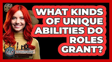 What Kinds Of Unique Abilities Do Roles Grant?