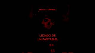 Video thumbnail of "Miguel comando -legado de un fantasma"