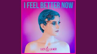 Video thumbnail of "Lucy & La Mer - I Feel Better Now"