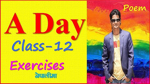 A Day Poem Exercises for Class 12 | Class 12 A Day Poem Complete Exercises | Grade 12 Poem Exercises
