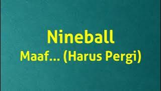 Nineball - Maaf... (Harus Pergi) - Mars Lirik