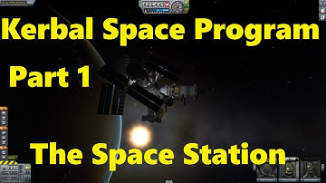 Kerbal Space Program: Part 1 - The Space Station