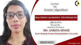 GENETIC ALGORITHMS | MACHINE LEARNING TECHNIQUES | LECTURE 05 BY MS. ANKITA SINGH | AKGEC