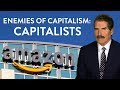 Stossel: Why Some Capitalists Are the Worst Enemies of Capitalism