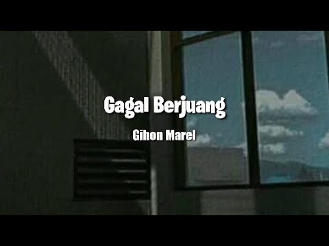 Gagal Berjuang-Gihon Marel/Lirik (official video)