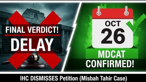 MDCAT 2025: FINAL VERDICT! 🚨 IHC Dismisses Delay Petition! | NO POSTPONEMENT