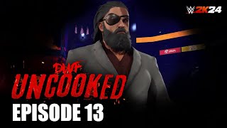 DWF UNCOOKED | Ep. 13