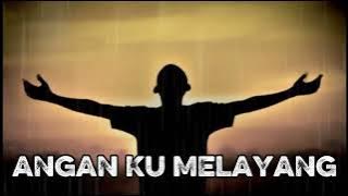 Download lagu ANGAN KU MELAYANG