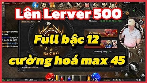 Mu Lục Địa VNG : Lên lerver 500 full bậc 12 cường hóa max 45