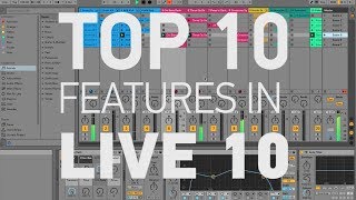 Top 10 Features in Ableton Live 10