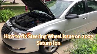 How to fix 2007 Saturn Ion Steering Wheel problem