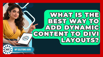 What Is The Best Way To Add Dynamic Content To Divi Layouts? - WP Solutions Guru