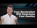 Your Declaration Will Determine Your Destiny