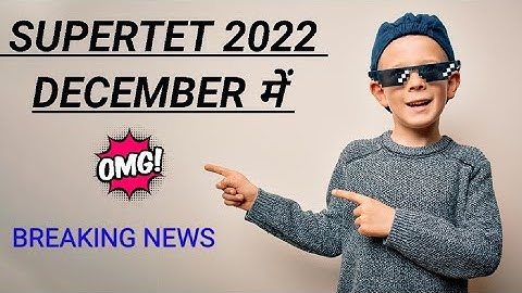 super tet vacancy 2022  latest news | super tet notification 2022 |