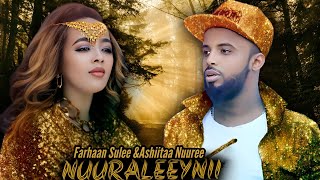 Farhaan sulee \u0026 Ashiitaa Nuuree _ Nuuraleeynii _ Ethiopian Oromo Music _ 2022