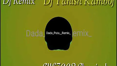 Dada pota DJ Remix GULZAAR Channiwala latest song haryanvi  DJ TANISH KAMBOJ remix ___Dada pota song