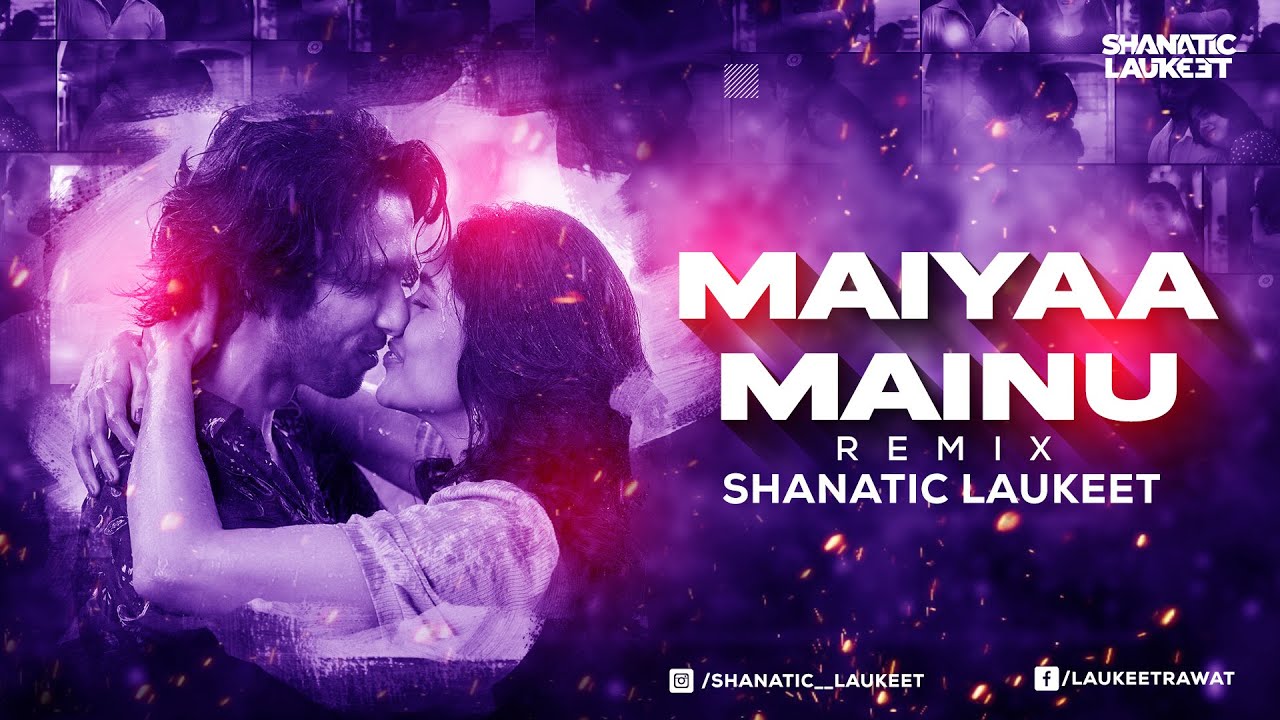 Mainu Maiyya Mainu - (Remix) | Shanatic Laukeet | Shahid Kapoor | JERSEY ...