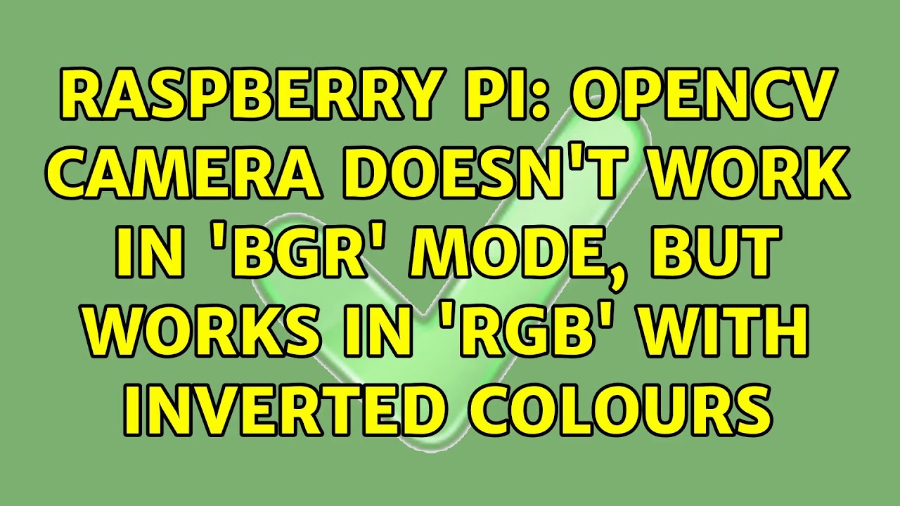 Raspberry Pi: OpenCV camera doesn't work in 'bgr' mode ...