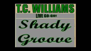 SHADY GROOVE - T.C. WILLIAMS