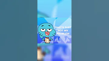 Not My Problem Shorts Version Gumball 